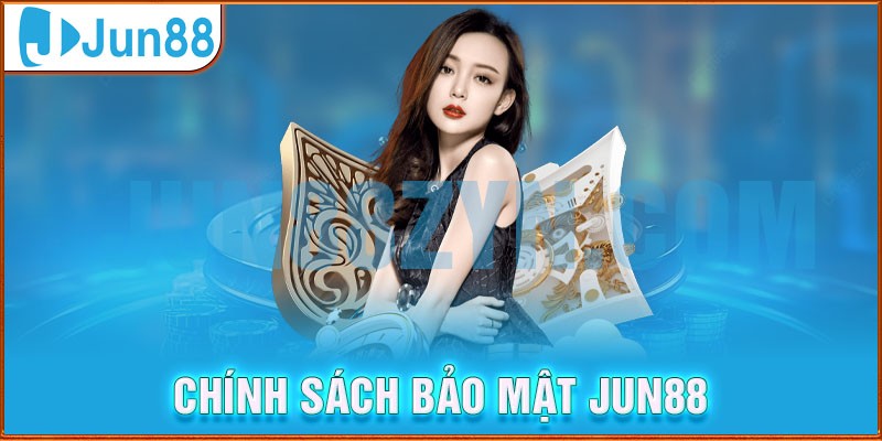 Chính sách bảo mật Jun88