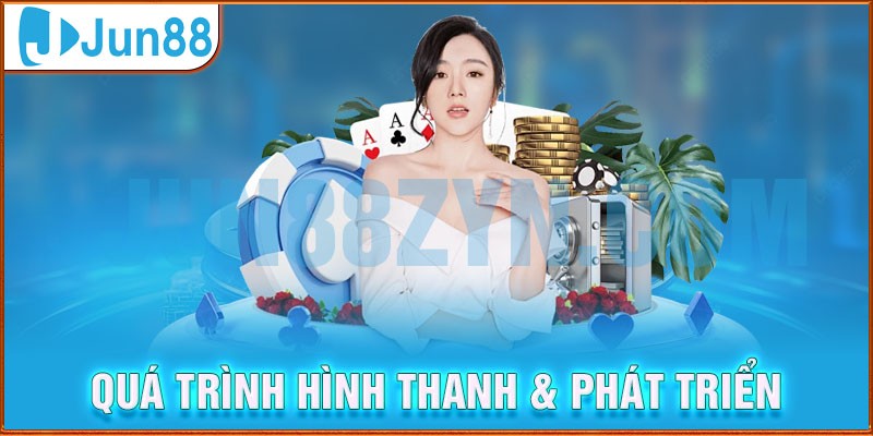 Giới thiệu quá trình hình thành - phát triển của Jun88