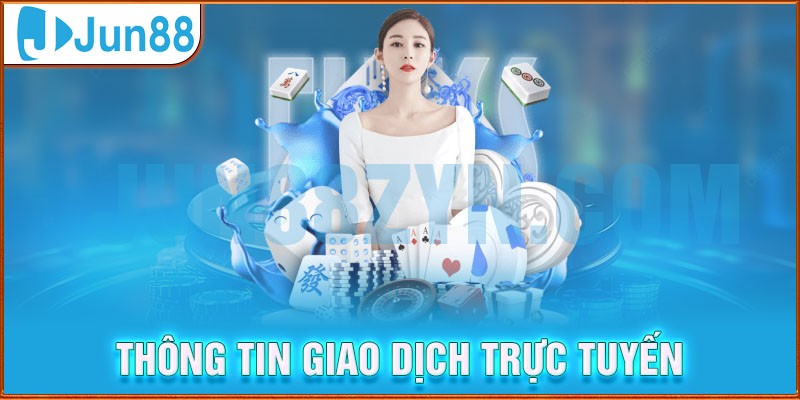 Chính sách bảo mật Jun88 về thông tin giao dịch trực tuyến