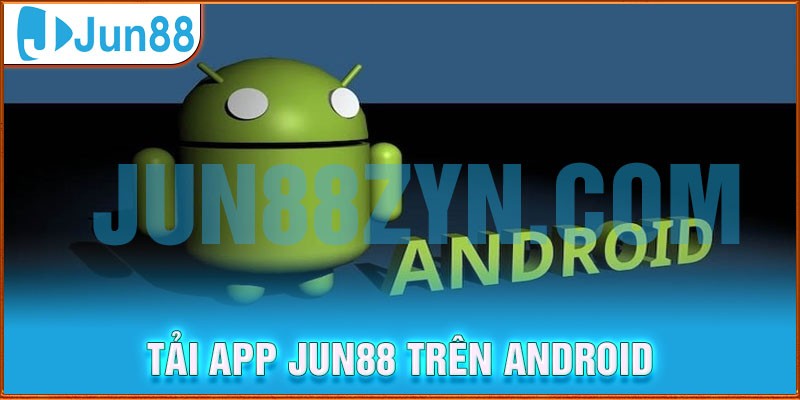 Các bước tải app Jun88 trên chiếc điện thoại Android