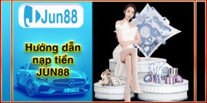 Hướng dẫn nạp tiền Jun88