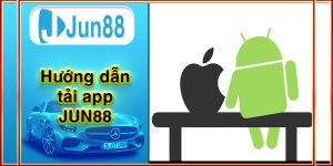 Hướng dẫn tải app Jun88