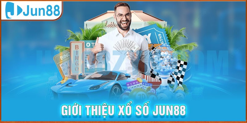 Giới thiệu chung về sảnh xổ số Jun88