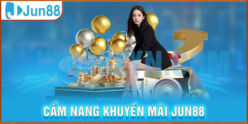 Tìm hiểu về cẩm nang khuyến mãi Jun88