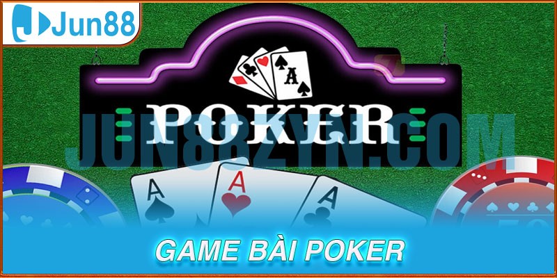 Poker là trò chơi đánh bài đòi hỏi trí tuệ nhạy bén được ưa thích